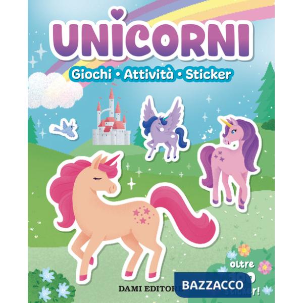 Unicorni. Giochi, attività, sticker. Ediz. a colori