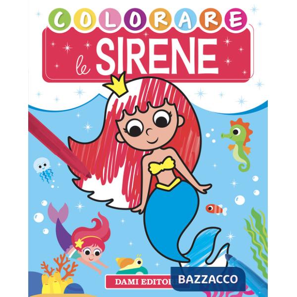 Colorare le sirene. Ediz. a colori