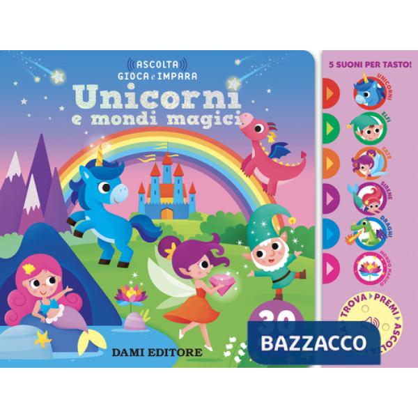 Unicorni e mondi magici. Ediz. a colori