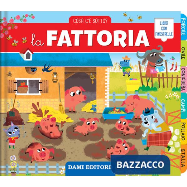 Fattoria. Cosa c'è sotto? Ediz. illustrata (La)
