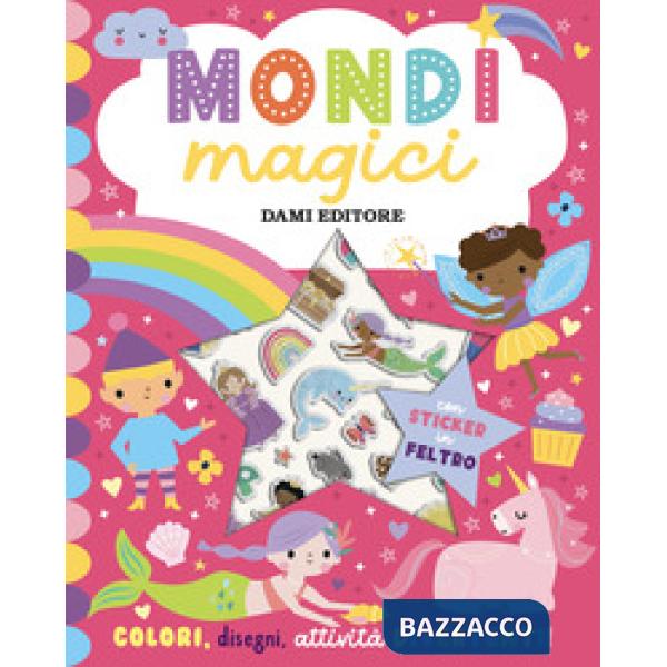 Mondi magici. Sticker in feltro. Ediz. a colori