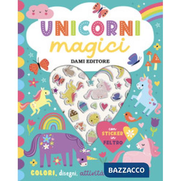Unicorni magici. Sticker in feltro. Ediz. a colori