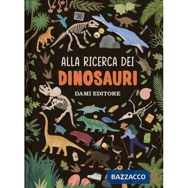 Alla ricerca dei dinosauri. Ediz. a colori