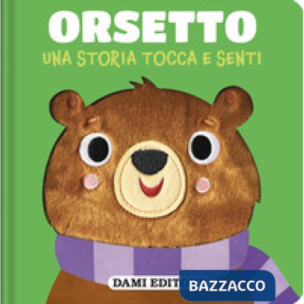 Orsetto. Una storia tocca e senti. Ediz. a colori