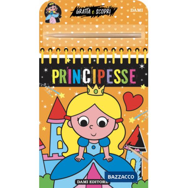 Principesse. Gratta e scopri. Ediz. a colori