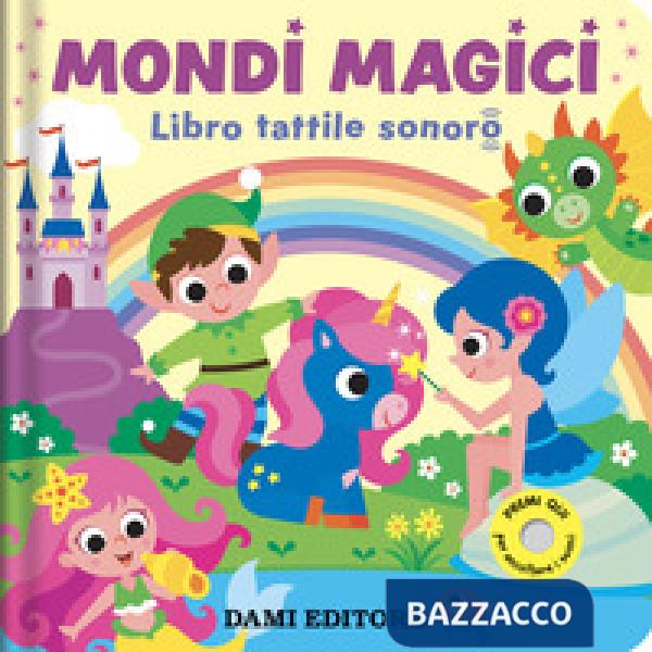Mondi magici. Libro tattile sonoro. Ediz. a colori