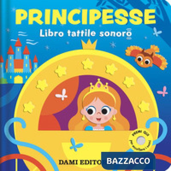 Principesse. Libro tattile sonoro. Ediz. a colori