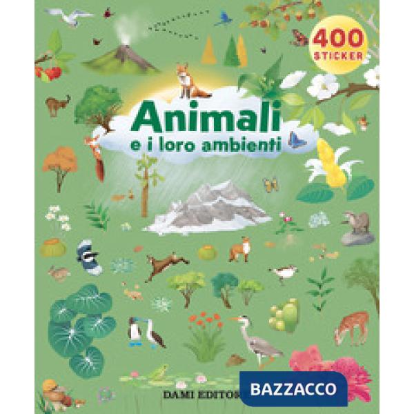 Animali e i loro ambienti. Ediz. a colori (Gli)