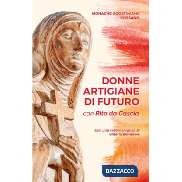 Donne artigiane di futuro. Con Rita da Cascia