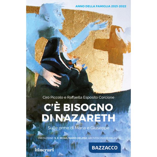 C'è bisogno di Nazareth. Sulle orme di Maria e Giuseppe