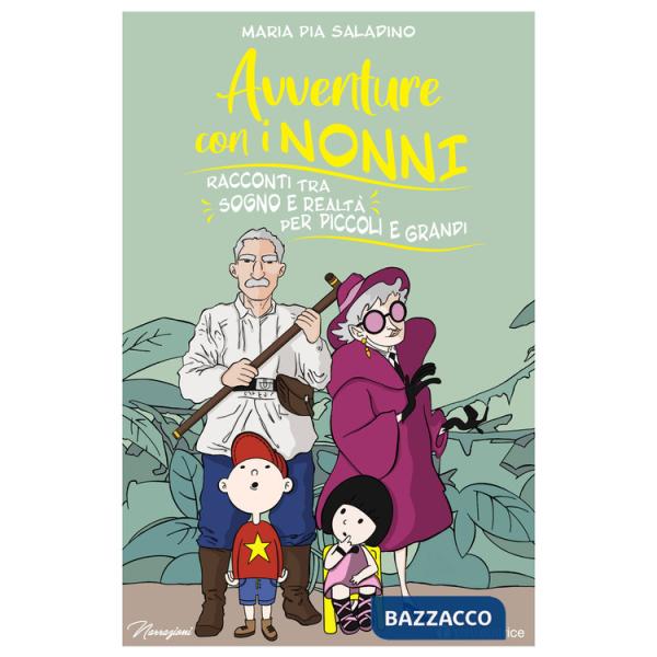 Avventure con i nonni. Racconti tra sogno e realtà per piccoli e grandi