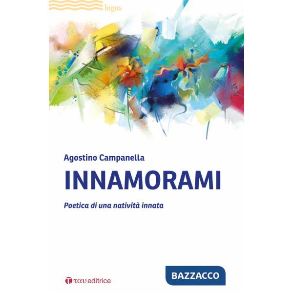 Innamorami. Poetica di una natività innata