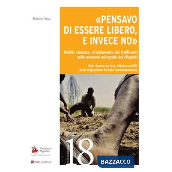 «Pensavo di essere libero, e invece no». Debiti, violenze, sfruttamento dei trafficanti nelle memorie autografe dei rifugiati