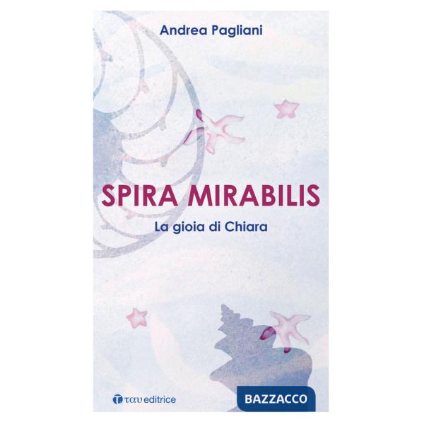Spira mirabilis. La gioia di Chiara