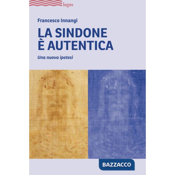 Sindone è autentica. Una nuova ipotesi (La)