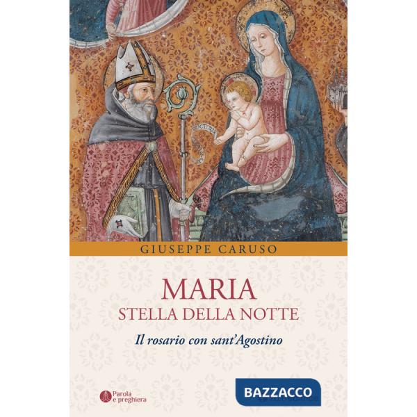 Maria, stella della notte. Il rosario con sant'Agostino