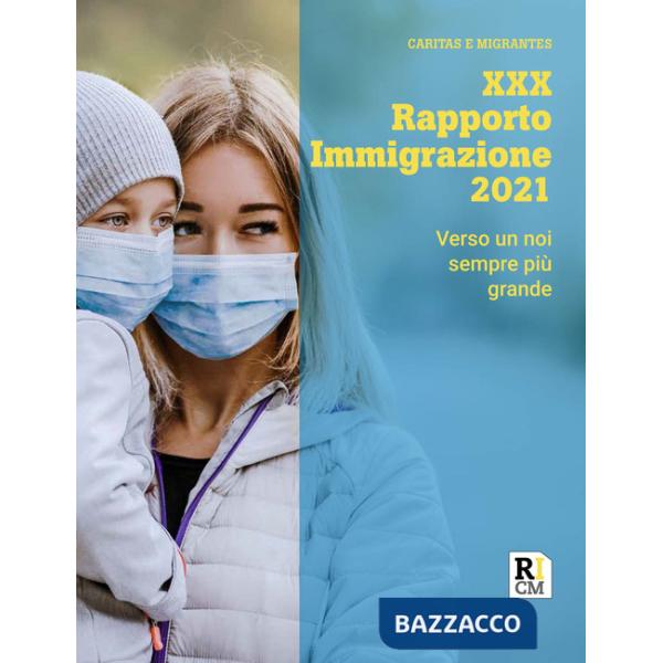 XXX Rapporto immigrazione 2021. Verso un noi sempre più grande