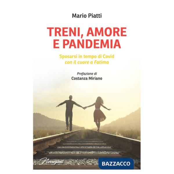 Treni, amore e pandemia. Sposarsi in tempo di Covid con il cuore a Fatima