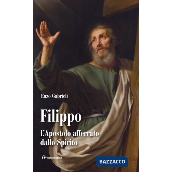 Filippo. L'apostolo afferrato dallo spirito