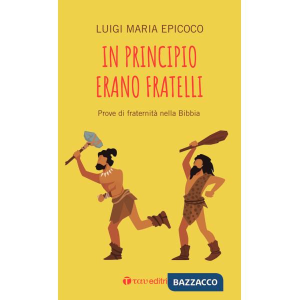 In principio erano fratelli. Prove di fraternità nella Bibbia