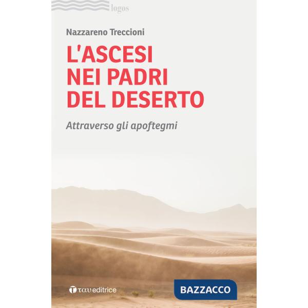 Ascesi nei padri del deserto. Attraverso gli apoftegmi (L')