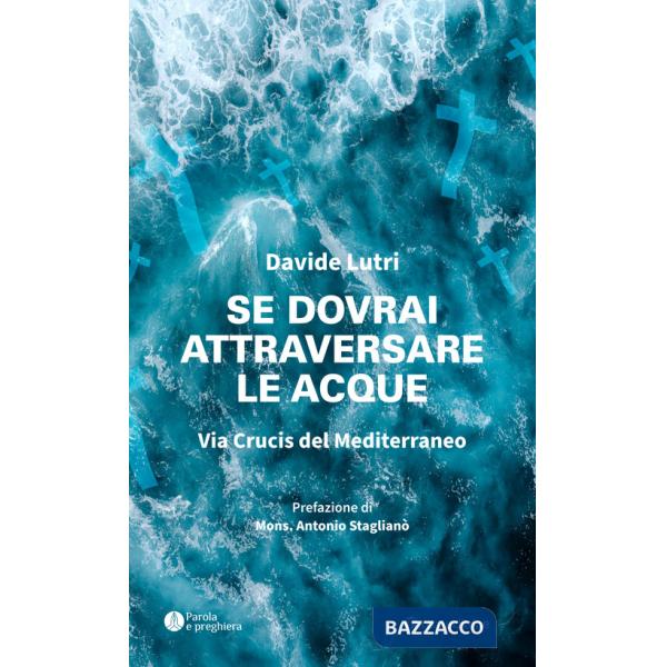 Se dovrai attraversare le acque. Via Crucis del Mediterraneo