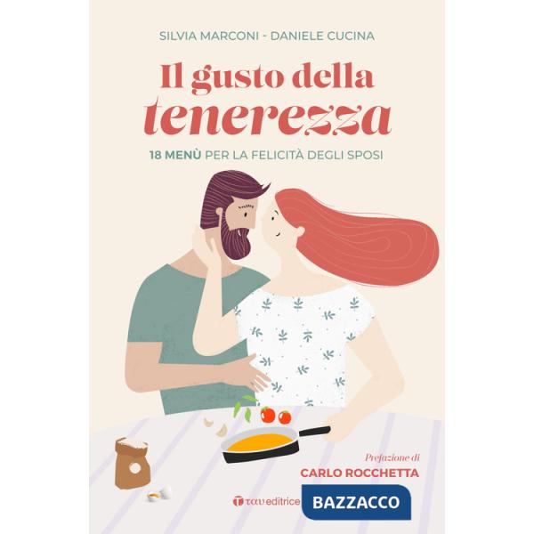 Gusto della tenerezza. 18 menù per la felicità degli sposi (Il)