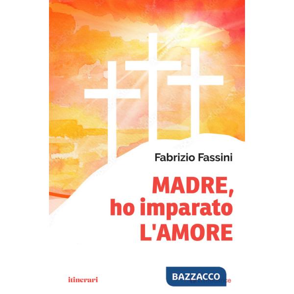 Madre, ho imparato l'amore