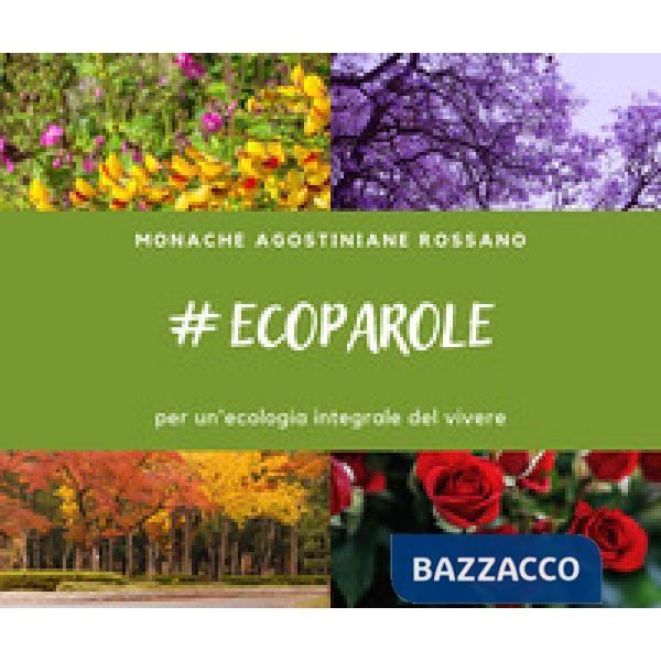 Ecoparole. Per un'ecologia integrale del vivere
