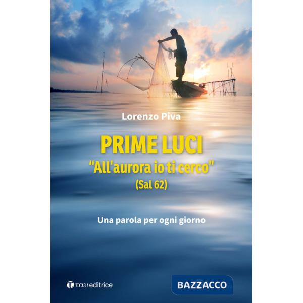 Prime luci. «All'aurora io ti cerco» (Sal 62). Una parola per ogni giorno
