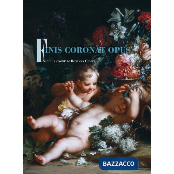 Finis coronat opus. Saggi in onore di Rosanna Cioffi