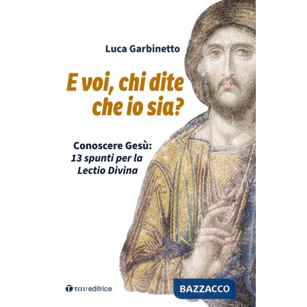 E voi, chi dite che io sia? Conoscere Gesù: 13 spunti per la Lectio Divina