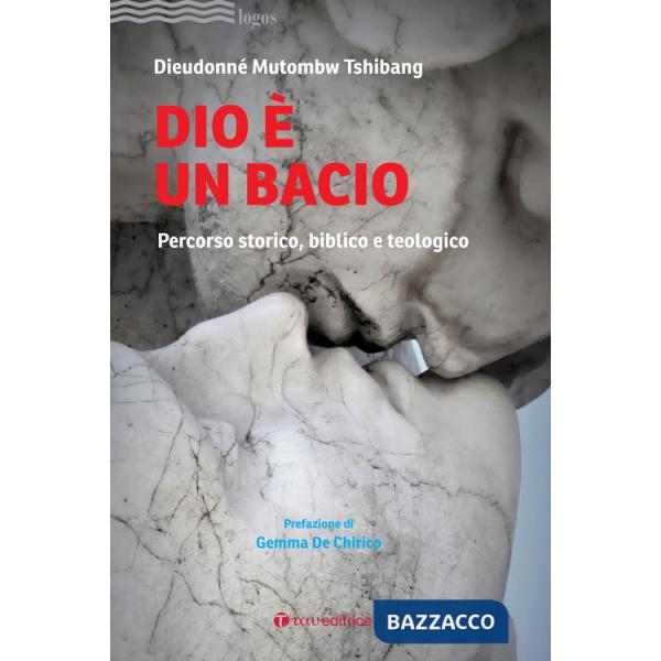 Dio è un bacio. Percorso storico, biblico e teologico