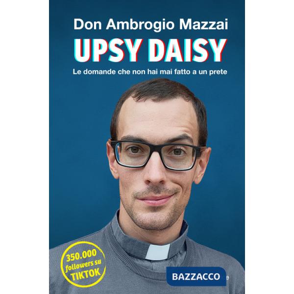 Upsy daisy. Le domande che non hai mai fatto a un prete