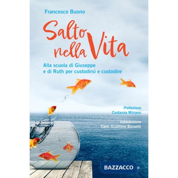 Salto nella vita. Alla scuola di Giuseppe e di Ruth per custodirsi e custodire