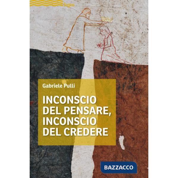 Inconscio del pensare, inconscio del credere