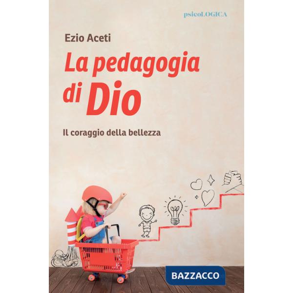 Pedagogia. Il coraggio della bellezza (La)