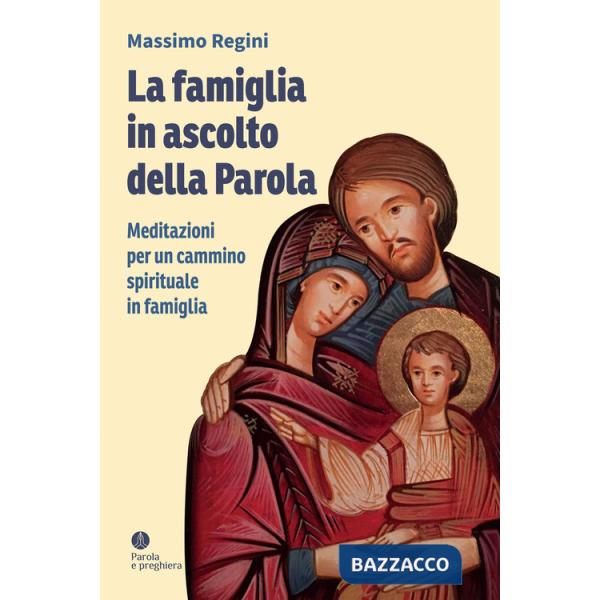 Famiglia in ascolto della Parola. Meditazioni per un cammino spirituale in famiglia (La)