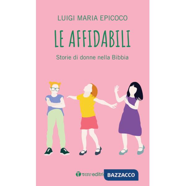 Affidabili. Storie di donne nella Bibbia (Le)