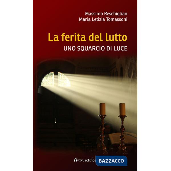 Ferita del lutto. Uno squarcio di luce (La)