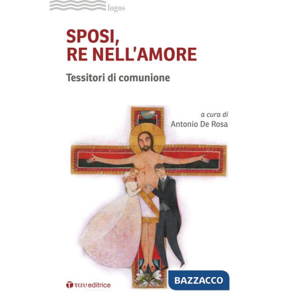 Sposi, re nell'amore. Tessitori di comunione