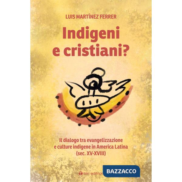 Indigeni e cristiani? Il dialogo tra evangelizzazione e culture indigene in America Latina