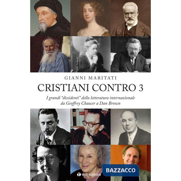 Cristiani contro. I grandi «dissidenti» della letteratura internazionale da Geoffrey Chaucer a Dan Brown. Vol. 3