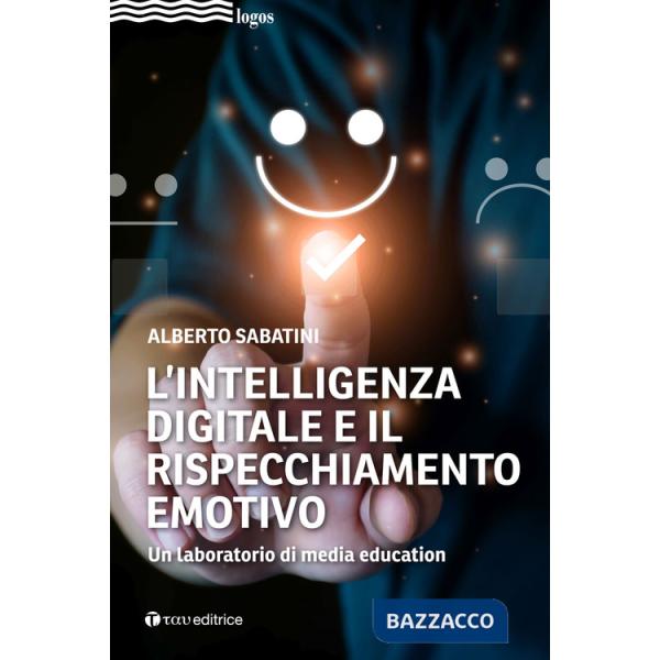 Intelligenza digitale e il rispecchiamento emotivo. Un laboratorio di media education (L')