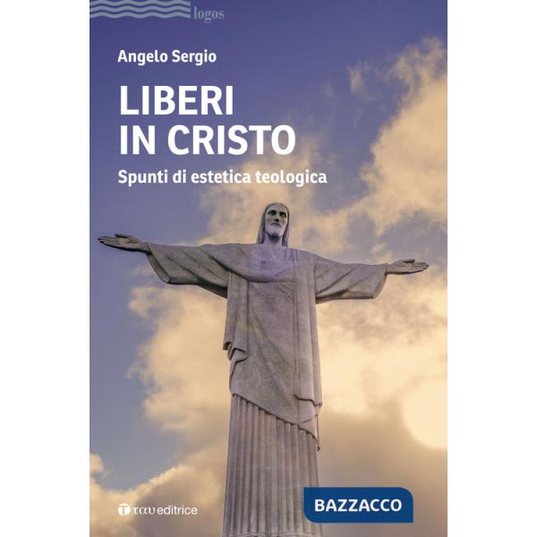 Liberi in Cristo. Spunti di estetica teologica