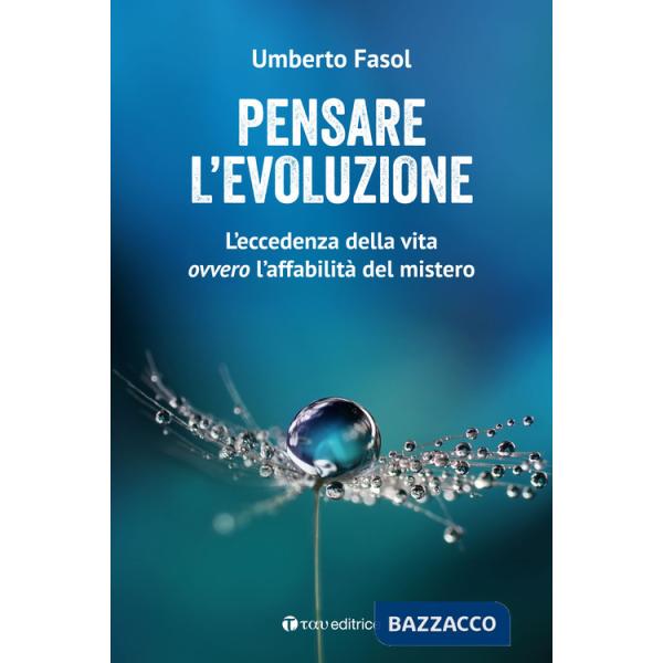 Pensare l'evoluzione. L'eccedenza della vita ovvero l'affabilità del mistero