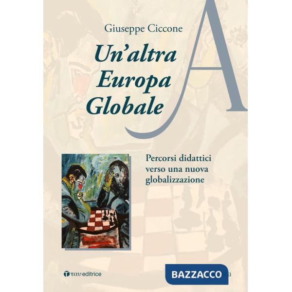 Altra Europa globale. Percorsi didattici verso una nuova globalizzazione (Un')
