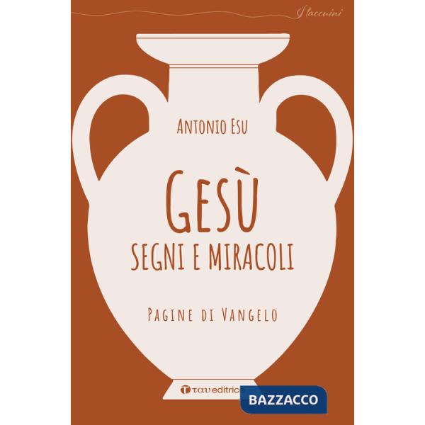 Gesù, segni e miracoli. Pagine di Vangelo