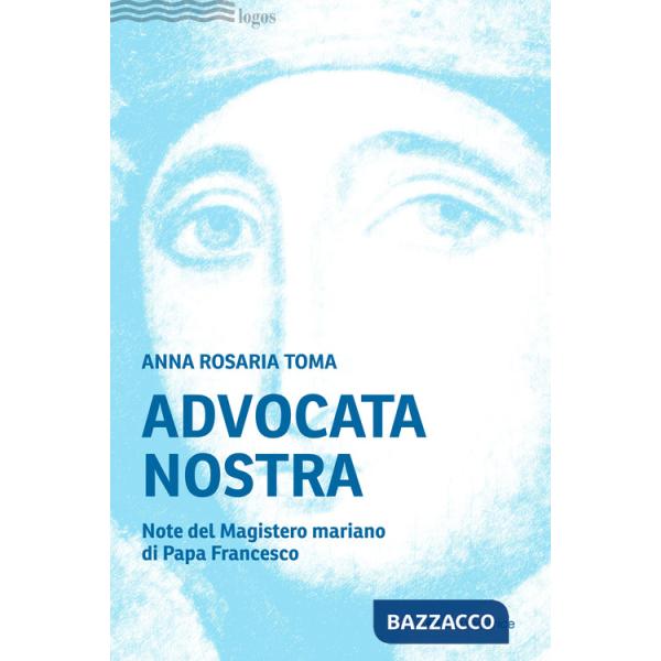 Advocata nostra. Note del Magistero mariano di Papa Francesco