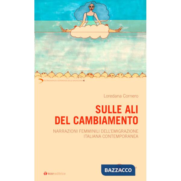 Sulle ali del cambiamento. Narrazioni femminili dell'emigrazione italiana contemporanea